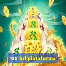 100 brl plataforma